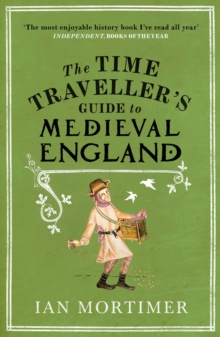 The Time Traveller's Guide to Medieval England : A Handbook for Visitors to the Fourteenth Century, Paperback Book The Time Traveller's Guide to Medieval England : A Handbook for Visitors to the Fourteenth Century, Paperback Book