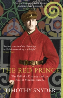 The Red Prince : The Fall of a Dynasty and the Rise of Modern Europe, Paperback Book The Red Prince : The Fall of a Dynasty and the Rise of Modern Europe, Paperback Book