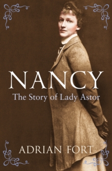 Nancy: The Story of Lady Astor, Paperback Nancy: The Story of Lady Astor, Paperback