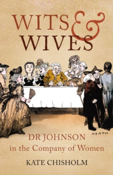 Wits and Wives : Dr Johnson in the Company of Women, Paperback Wits and Wives : Dr Johnson in the Company of Women, Paperback