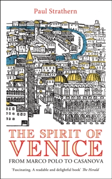 The Spirit of Venice : From Marco Polo to Casanova, Paperback Book The Spirit of Venice : From Marco Polo to Casanova, Paperback Book