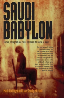 Saudi Babylon : Torture, Corruption and Cover-up Inside the House of Saud, Paperback Saudi Babylon : Torture, Corruption and Cover-up Inside the House of Saud, Paperback