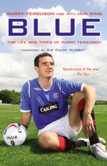 Blue : The Life and Times of Barry Ferguson, Paperback Blue : The Life and Times of Barry Ferguson, Paperback