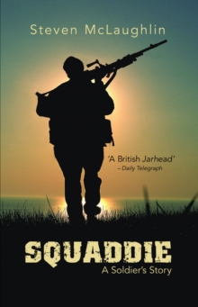 Squaddie : A Soldier's Story, Paperback Book Squaddie : A Soldier's Story, Paperback Book