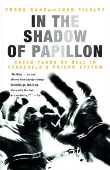 In the Shadow of Papillon : Seven Years of Hell in Venezuela's Prison System, Paperback Book In the Shadow of Papillon : Seven Years of Hell in Venezuela's Prison System, Paperback Book