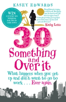 30-something and Over it : What Happens When You Wake Up and Don't Want to Go to Work ... Ever Again, Paperback Book 30-something and Over it : What Happens When You Wake Up and Don't Want to Go to Work ... Ever Again, Paperback Book