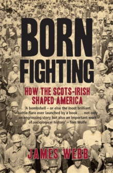 Born Fighting : How the Scots-Irish Shaped America, Paperback Book Born Fighting : How the Scots-Irish Shaped America, Paperback Book