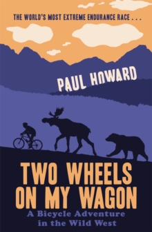 Two Wheels on My Wagon : A Bicycle Adventure in the Wild West, Paperback Book Two Wheels on My Wagon : A Bicycle Adventure in the Wild West, Paperback Book