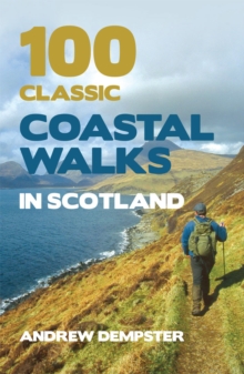 100 Classic Coastal Walks in Scotland, Paperback Book 100 Classic Coastal Walks in Scotland, Paperback Book