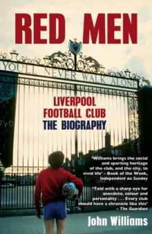 Red Men : Liverpool Football Club - the Biography, Paperback Red Men : Liverpool Football Club - the Biography, Paperback