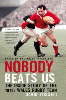 Nobody Beats Us : The Inside Story of the 1970s Wales Rugby Team, Paperback Nobody Beats Us : The Inside Story of the 1970s Wales Rugby Team, Paperback