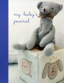 My Baby's Journal (Blue) : The Story of Baby's First Year, Record book My Baby's Journal (Blue) : The Story of Baby's First Year, Record book