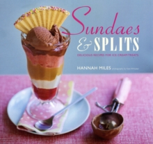 Sundaes and Splits : Delicious Recipes for Ice Cream Treats, Hardback Book Sundaes and Splits : Delicious Recipes for Ice Cream Treats, Hardback Book