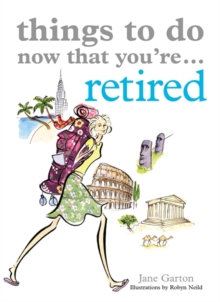 Things to Do Now That You're Retired, Paperback Things to Do Now That You're Retired, Paperback