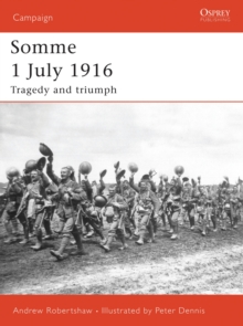 Somme 1 July 1916 : Tragedy and Triumph, Paperback Book Somme 1 July 1916 : Tragedy and Triumph, Paperback Book