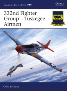 332nd Fighter Group - Tuskegee Airmen, Paperback 332nd Fighter Group - Tuskegee Airmen, Paperback