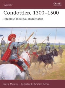 Condottiere 1300-1500 : Infamous Medieval Mercenaries, Paperback Book Condottiere 1300-1500 : Infamous Medieval Mercenaries, Paperback Book