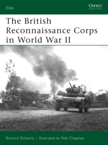 The British Reconnaissance Corps in World War II, Paperback Book The British Reconnaissance Corps in World War II, Paperback Book