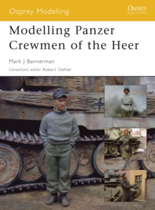 Modelling Panzer Crewmen of the Heer, Paperback Book Modelling Panzer Crewmen of the Heer, Paperback Book