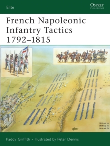 French Napoleonic Infantry Tactics 1792-1815, Paperback French Napoleonic Infantry Tactics 1792-1815, Paperback