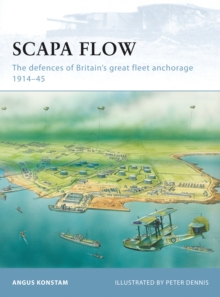 Scapa Flow : The Defences of Britain's Great Fleet Anchorage 1914-45, Paperback Book Scapa Flow : The Defences of Britain's Great Fleet Anchorage 1914-45, Paperback Book