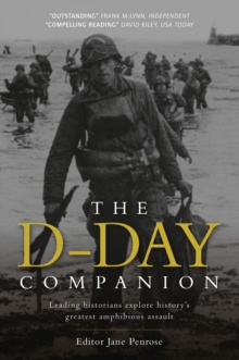 The D-Day Companion : Leading Historians Explore History's Greatest Amphibious Assault, Paperback Book The D-Day Companion : Leading Historians Explore History's Greatest Amphibious Assault, Paperback Book