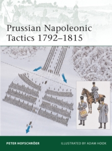 Prussian Napoleonic Tactics 1792-1815, Paperback Prussian Napoleonic Tactics 1792-1815, Paperback