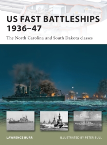 US Fast Battleships 1936-47 : The North Carolina and South Dakota Classes, Paperback US Fast Battleships 1936-47 : The North Carolina and South Dakota Classes, Paperback
