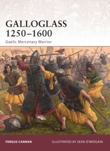Galloglass 1250-1600 : Gaelic Mercenary Warrior, Paperback Galloglass 1250-1600 : Gaelic Mercenary Warrior, Paperback