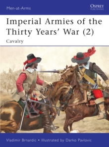 Imperial Armies of the Thirty Years' War : Cavalry v. 2, Paperback Book Imperial Armies of the Thirty Years' War : Cavalry v. 2, Paperback Book