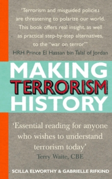 Making Terrorism History : 20 Ways to Understand and Overcome Divisions in Our Society, Paperback Making Terrorism History : 20 Ways to Understand and Overcome Divisions in Our Society, Paperback