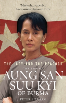 The Lady and the Peacock : The Life of Aung San Suu Kyi of Burma, Paperback Book The Lady and the Peacock : The Life of Aung San Suu Kyi of Burma, Paperback Book