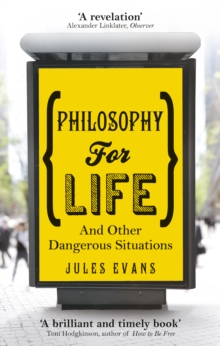 Philosophy for Life : And Other Dangerous Situations, Paperback Book Philosophy for Life : And Other Dangerous Situations, Paperback Book