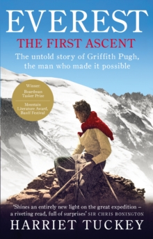 Everest - The First Ascent : The Untold Story of Griffith Pugh, the Man Who Made it Possible, Paperback Book Everest - The First Ascent : The Untold Story of Griffith Pugh, the Man Who Made it Possible, Paperback Book