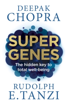 Super Genes : The Hidden Key to Total Well-Being, Paperback Super Genes : The Hidden Key to Total Well-Being, Paperback