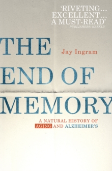 The End of Memory : A Natural History of Aging and Alzheimer's, Paperback Book The End of Memory : A Natural History of Aging and Alzheimer's, Paperback Book
