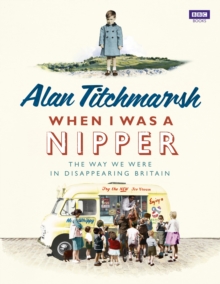 When I Was a Nipper : The Way We Were in Disappearing Britain, Hardback When I Was a Nipper : The Way We Were in Disappearing Britain, Hardback