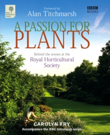 A Passion for Plants : Behind-the-scenes at Britain's Best-loved Gardening Institution, Hardback Book A Passion for Plants : Behind-the-scenes at Britain's Best-loved Gardening Institution, Hardback Book