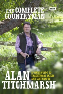 The Complete Countryman : A User's Guide to Traditional Skills and Lost Crafts, Hardback Book The Complete Countryman : A User's Guide to Traditional Skills and Lost Crafts, Hardback Book