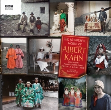 The Wonderful World of Albert Kahn : Colour Photographs from a Lost Age, Hardback The Wonderful World of Albert Kahn : Colour Photographs from a Lost Age, Hardback