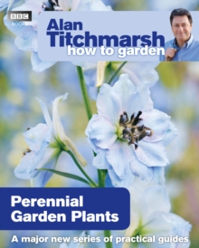 Alan Titchmarsh How to Garden : Perennial Garden Plants, Paperback Alan Titchmarsh How to Garden : Perennial Garden Plants, Paperback