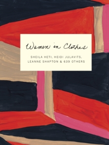 Women in Clothes : Why We Wear What We Wear, Paperback Book Women in Clothes : Why We Wear What We Wear, Paperback Book