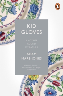 Kid Gloves : A Voyage Round My Father, Paperback Book Kid Gloves : A Voyage Round My Father, Paperback Book