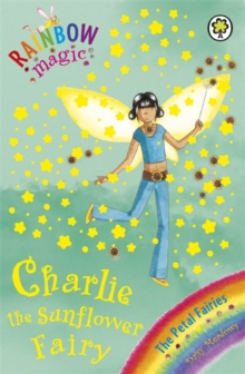Charlie the Sunflower Fairy : The Petal Fairies Book 4, Paperback Charlie the Sunflower Fairy : The Petal Fairies Book 4, Paperback