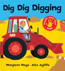 Dig Dig Digging : Touch-and-feel Book, Paperback Dig Dig Digging : Touch-and-feel Book, Paperback
