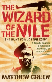 Wizard of the Nile : The Hunt for Africa's Most Wanted, Paperback Book Wizard of the Nile : The Hunt for Africa's Most Wanted, Paperback Book