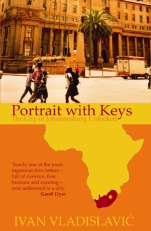 Portrait with Keys : The City of Johannesburg Unlocked, Paperback Portrait with Keys : The City of Johannesburg Unlocked, Paperback