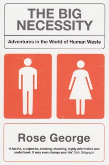 The Big Necessity : Adventures in the World of Human Waste, Paperback Book The Big Necessity : Adventures in the World of Human Waste, Paperback Book