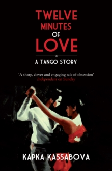 Twelve Minutes of Love : A Tango Story, Paperback Book Twelve Minutes of Love : A Tango Story, Paperback Book
