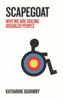 Scapegoat : Why We Are Failing Disabled People, Paperback Book Scapegoat : Why We Are Failing Disabled People, Paperback Book